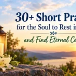 30+ Short Prayers for the Soul to Rest in Peace and Find Eternal Comfort