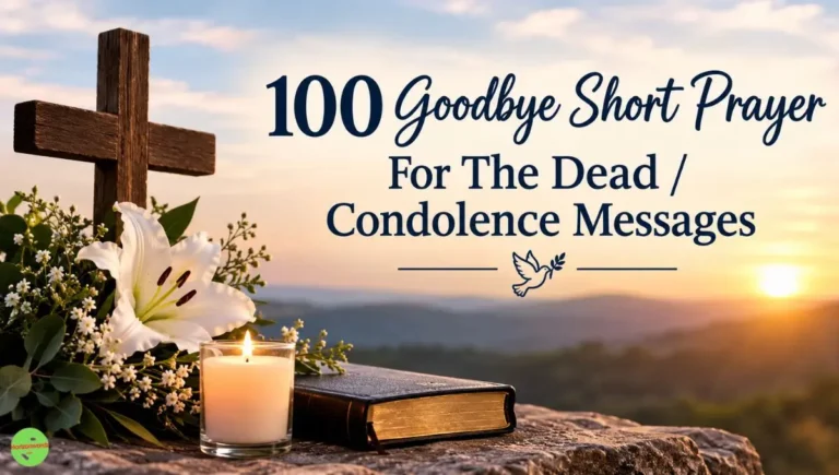 100 Goodbye Short Prayer For The Dead / Condolence Messages