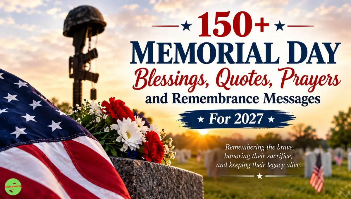 150+ Memorial Day Blessings, Quotes, Prayers and Remembrance Messages For 2027