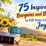 75 Inspirational Bargains and Blessings to Fill Your Life with Joy