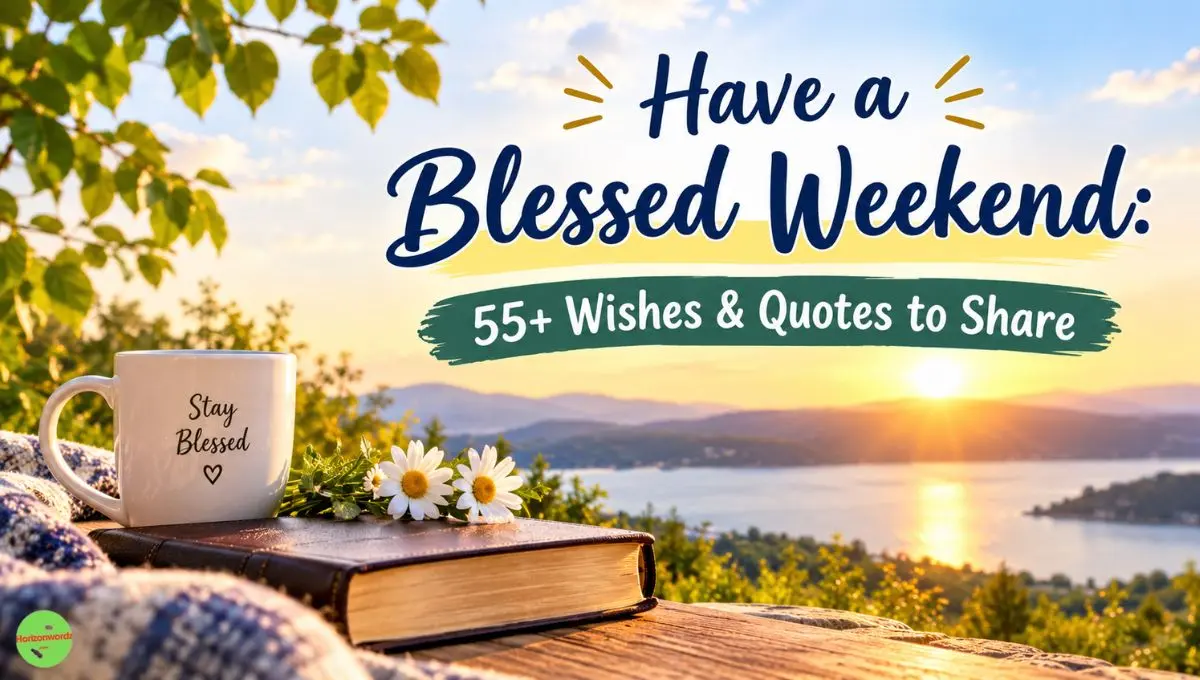 Have a Blessed Weekend: 55+ Wishes & Quotes to Share