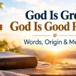 God Is Great, God Is Good Prayer — Words, Origin & Meaning