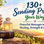 130+ Sending Prayers Your Way: Powerful Messages of Hope, Healing, Strength & Comfort