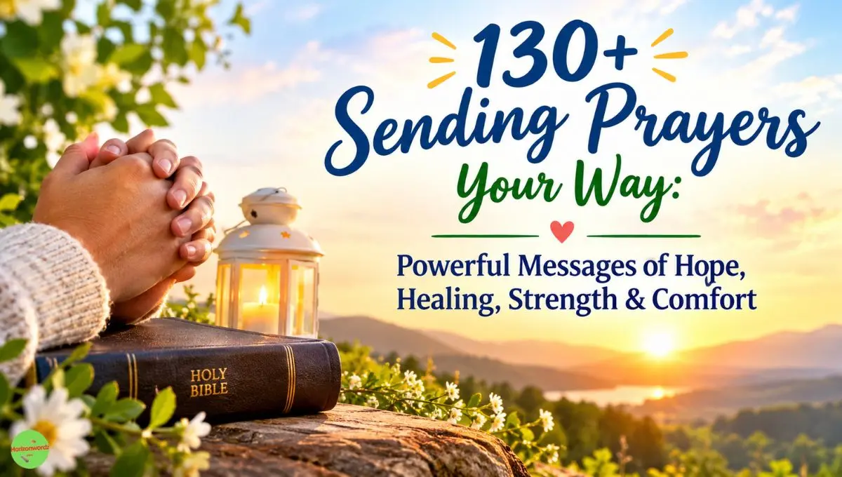 130+ Sending Prayers Your Way: Powerful Messages of Hope, Healing, Strength & Comfort